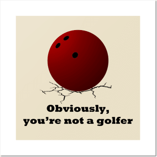 Big Lebowski Obviously you're not a golfer Posters and Art